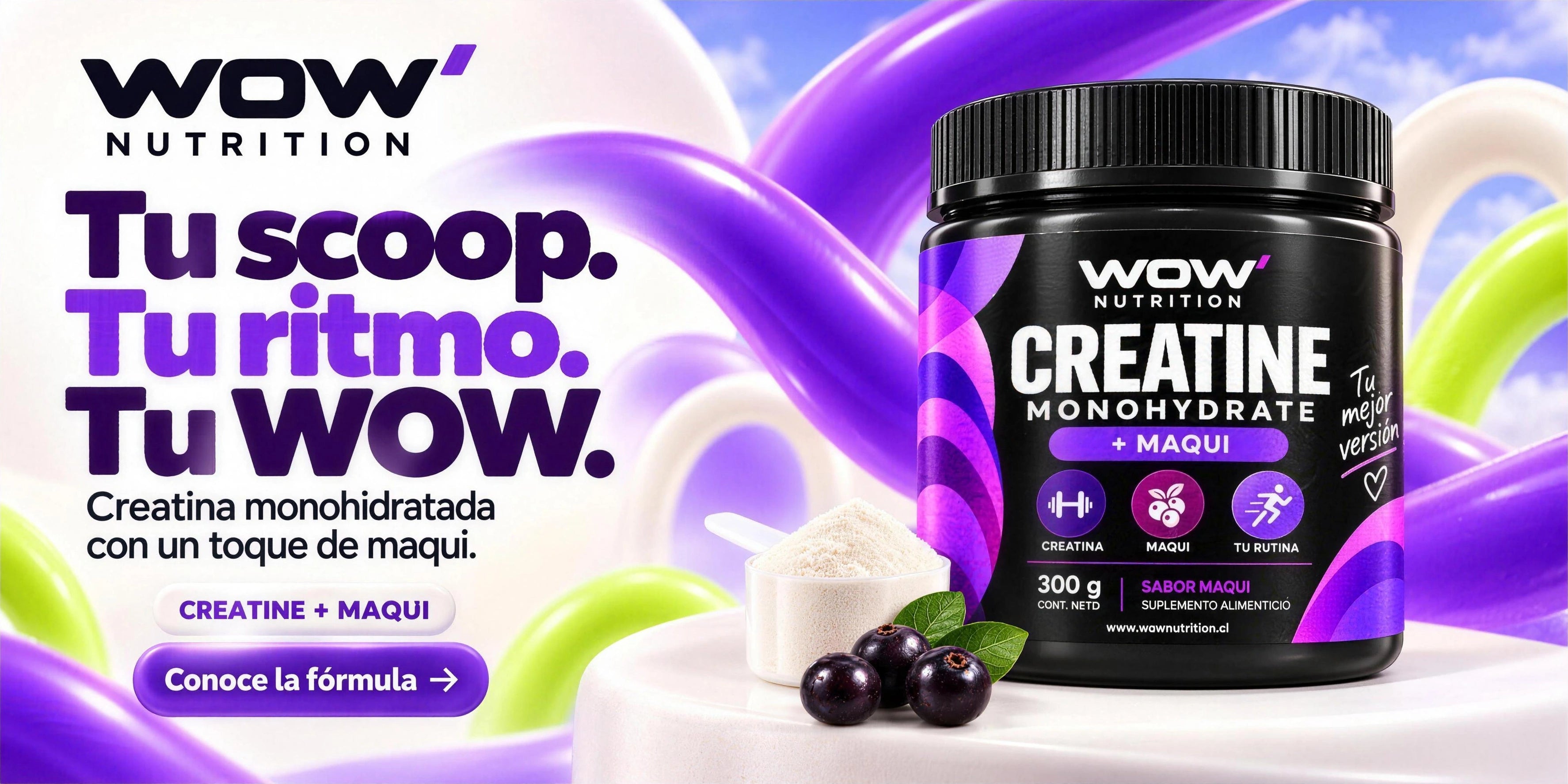 WOW Creatine + Maqui. Tu scoop. Tu ritmo. Tu WOW. Creatina monohidratada con un toque de maqui. Conoce la fórmula.