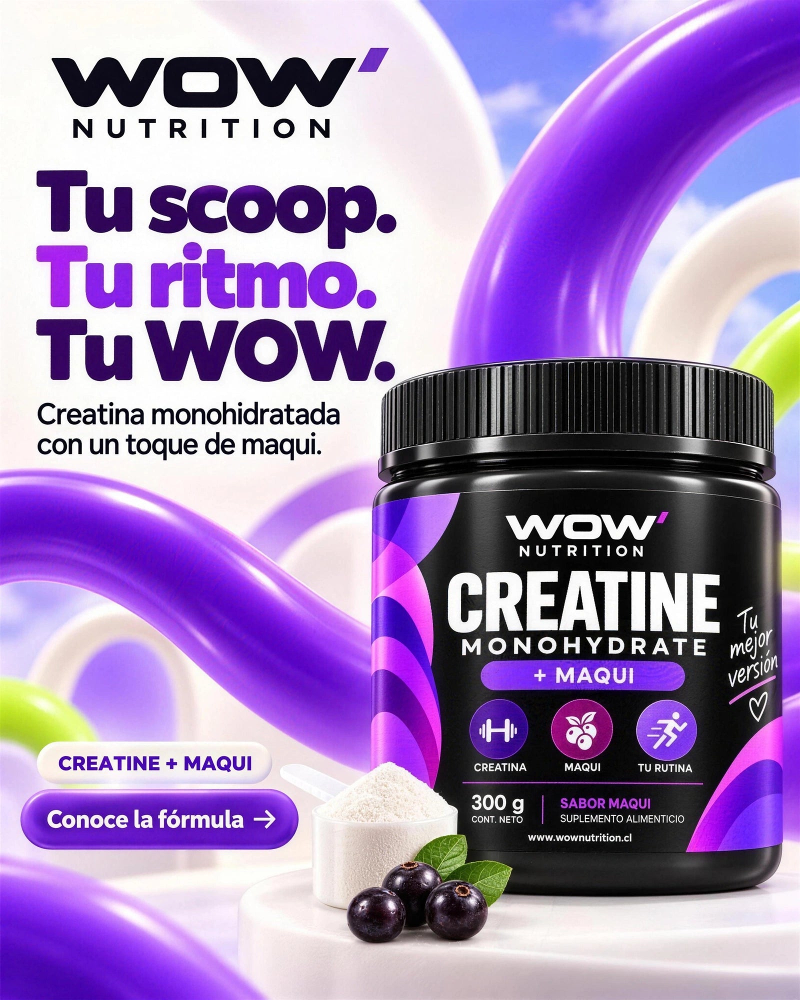 WOW Creatine + Maqui. Tu scoop. Tu ritmo. Tu WOW. Creatina monohidratada con un toque de maqui. Conoce la fórmula.